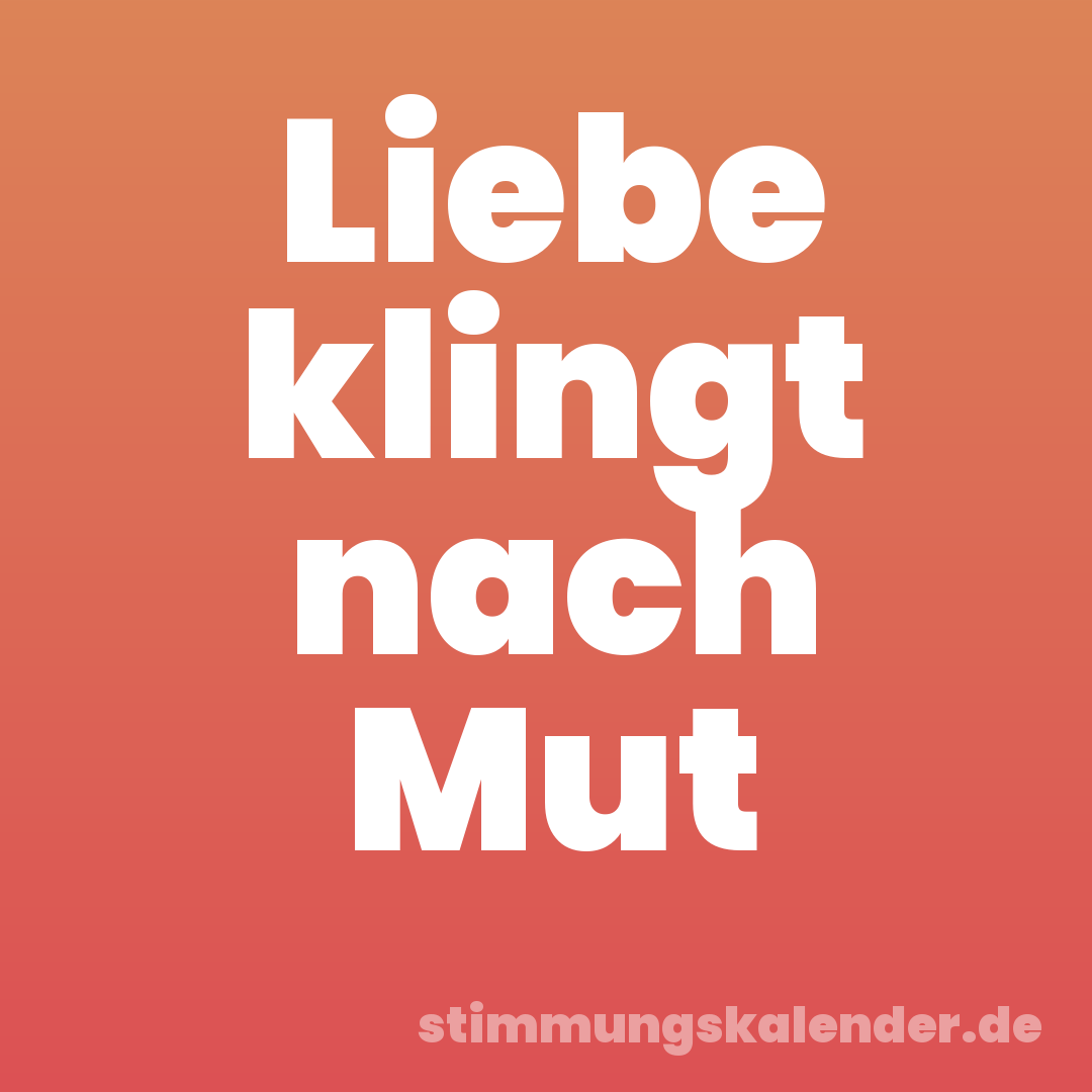 Liebe klingt nach Mut