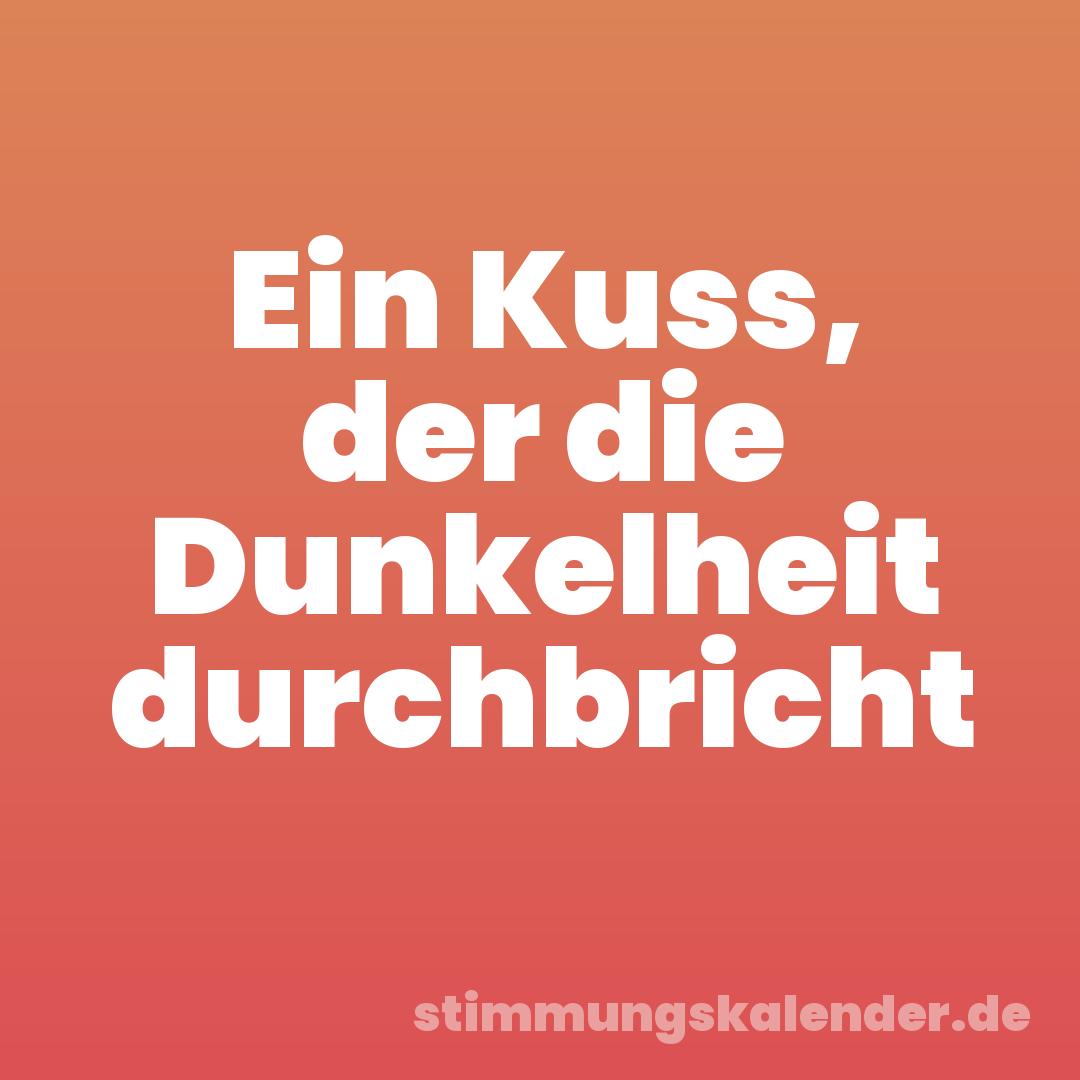 Ein Kuss, der die Dunkelheit durchbricht