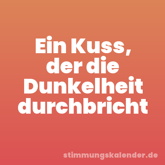 Ein Kuss, der die Dunkelheit durchbricht