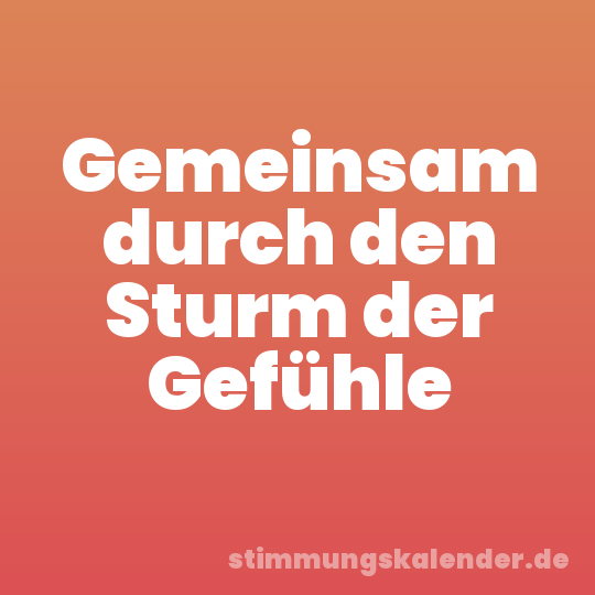 Gemeinsam durch den Sturm der Gefühle