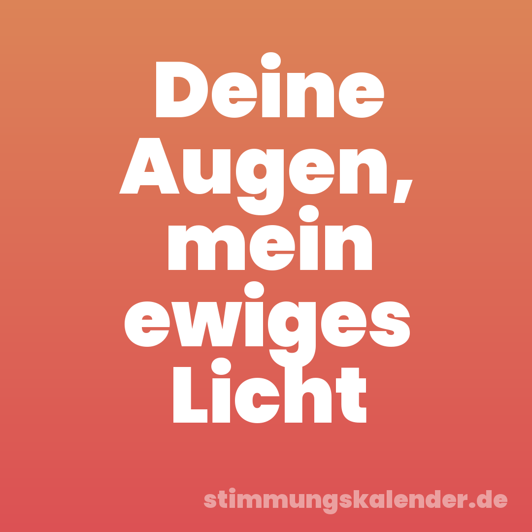 Deine Augen, mein ewiges Licht