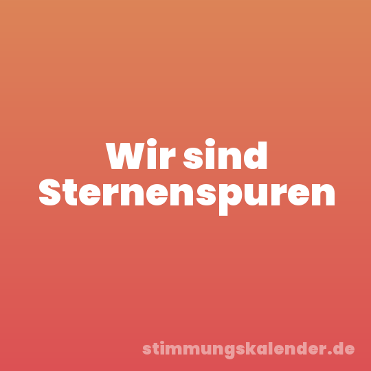 Wir sind Sternenspuren