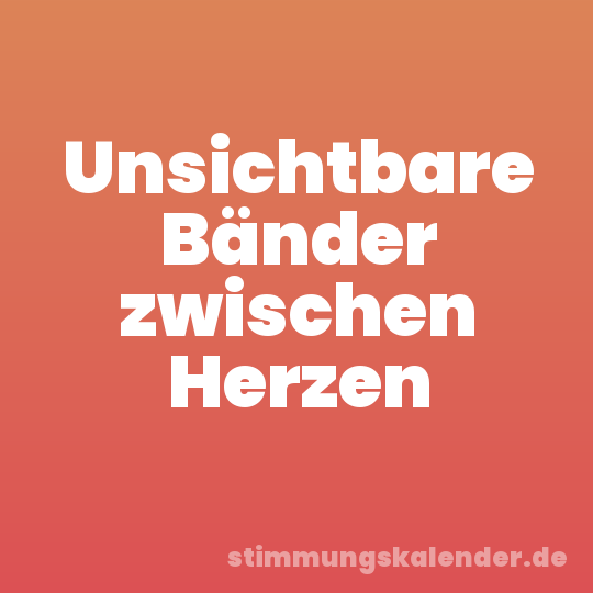 Unsichtbare Bänder zwischen Herzen