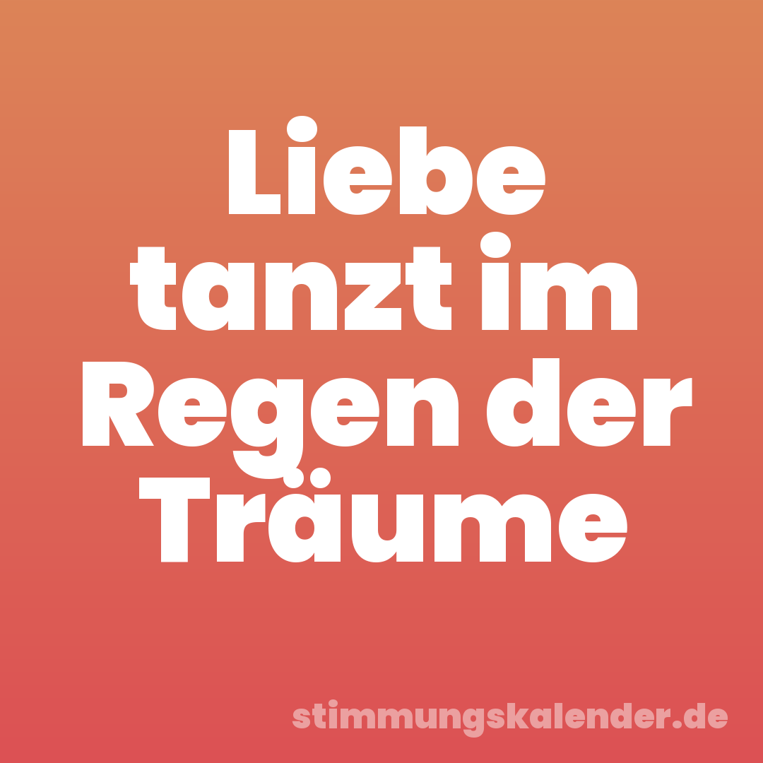 Liebe tanzt im Regen der Träume