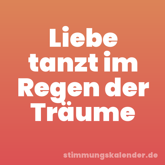 Liebe tanzt im Regen der Träume