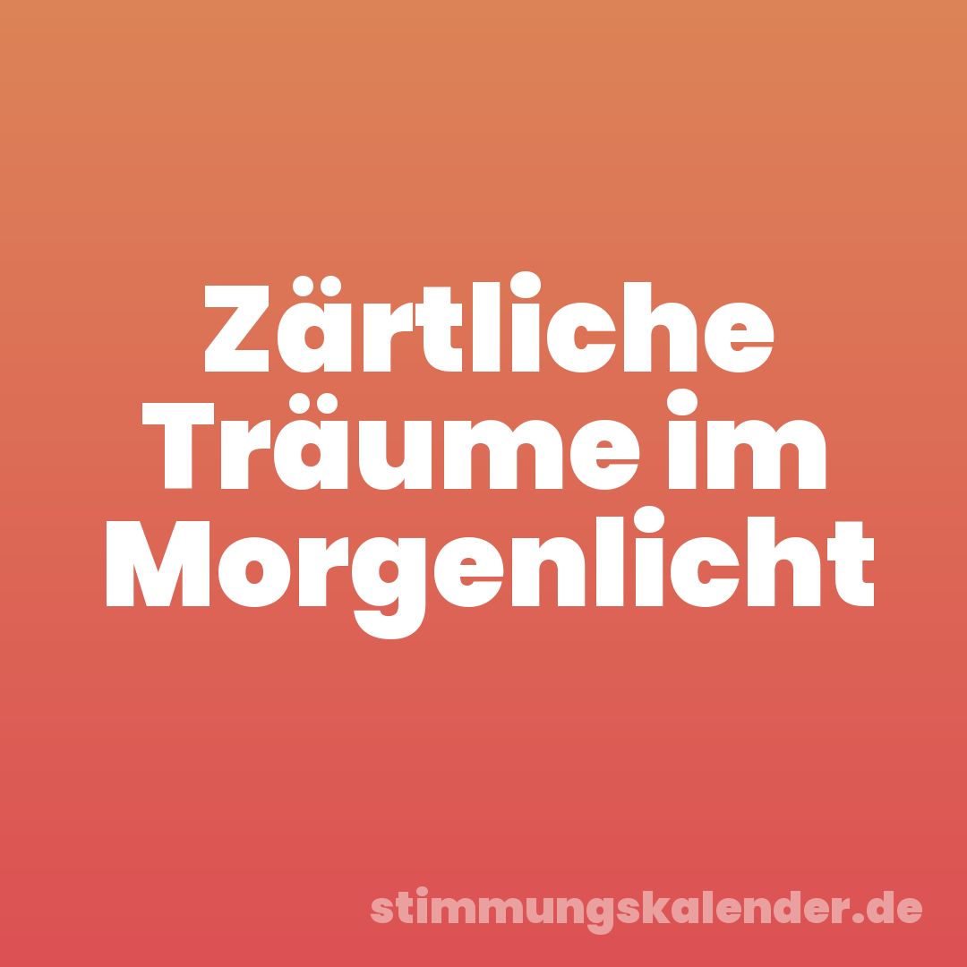 Zärtliche Träume im Morgenlicht