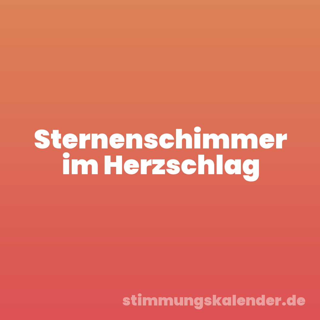 Sternenschimmer im Herzschlag