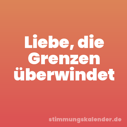 Liebe, die Grenzen überwindet