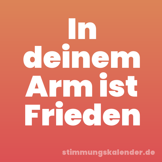 In deinem Arm ist Frieden
