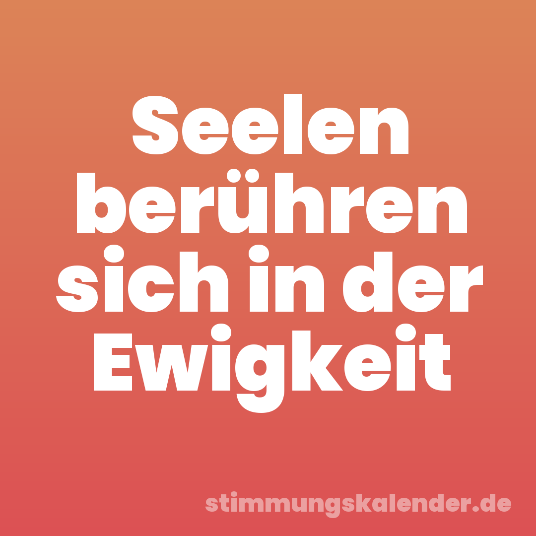 Seelen berühren sich in der Ewigkeit