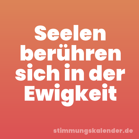 Seelen berühren sich in der Ewigkeit