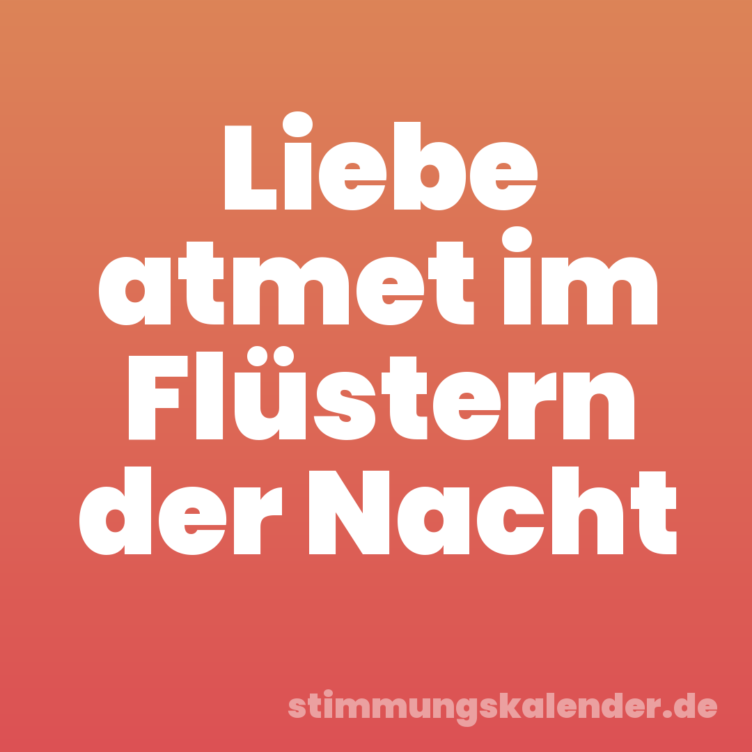 Liebe atmet im Flüstern der Nacht