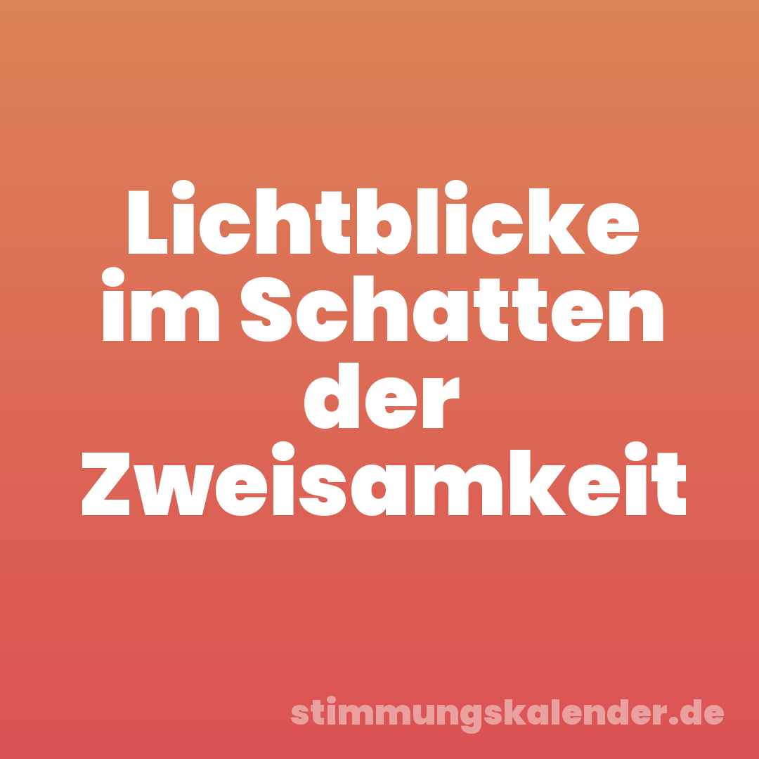 Lichtblicke im Schatten der Zweisamkeit