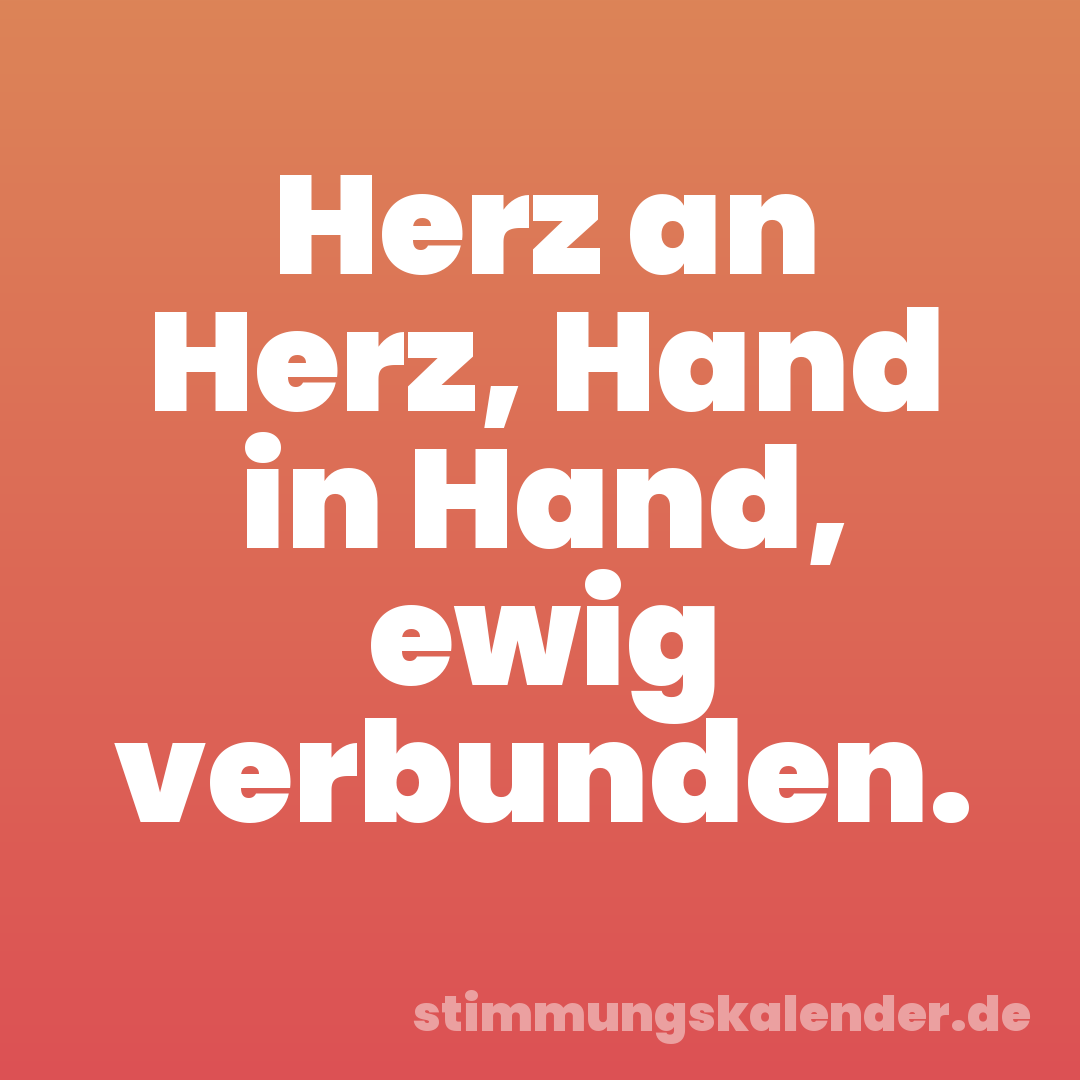Herz an Herz, Hand in Hand, ewig verbunden.