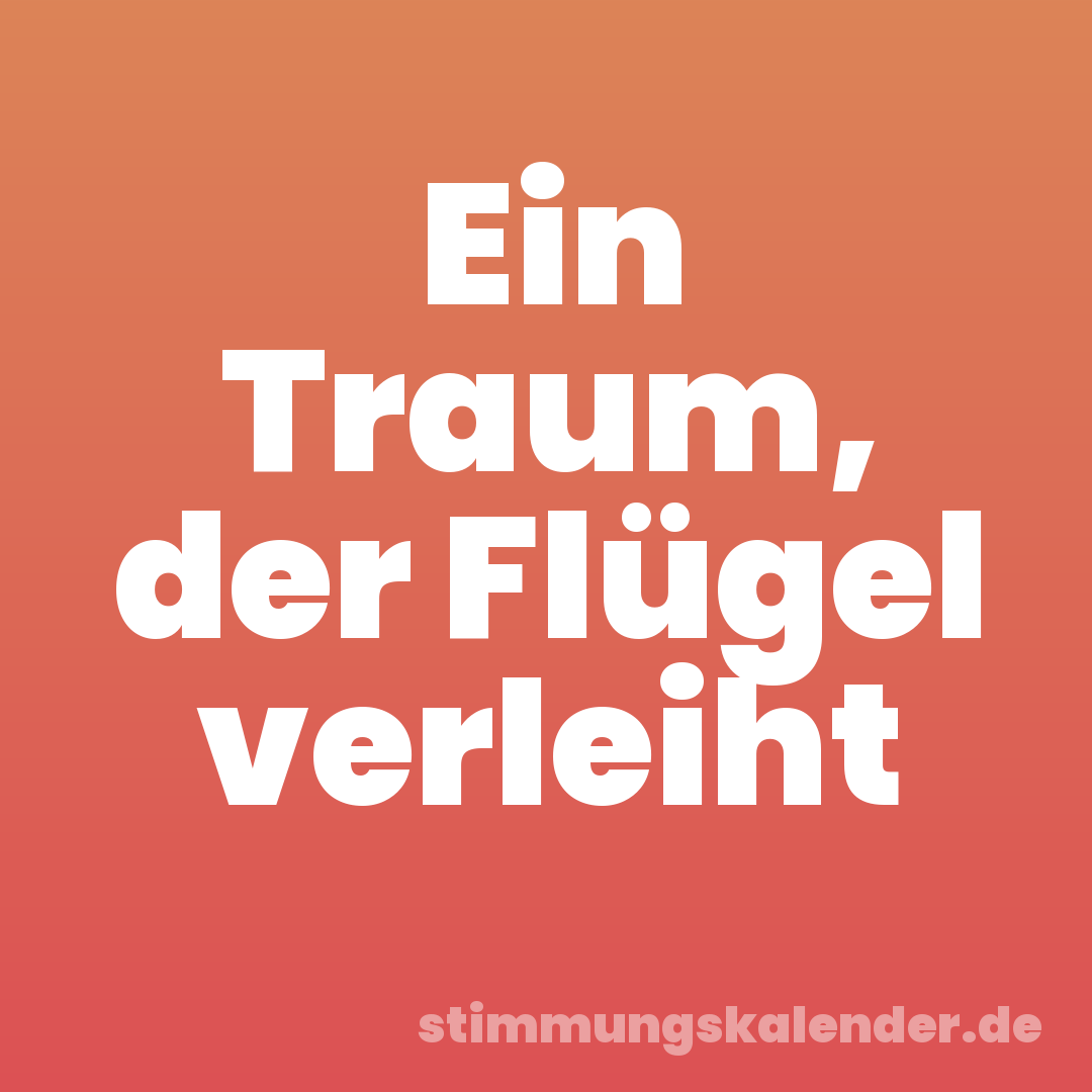 Ein Traum, der Flügel verleiht