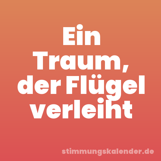 Ein Traum, der Flügel verleiht