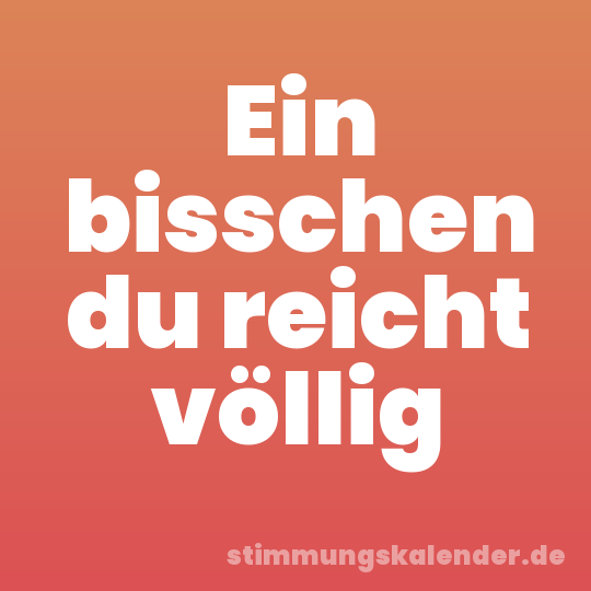 Ein bisschen du reicht völlig