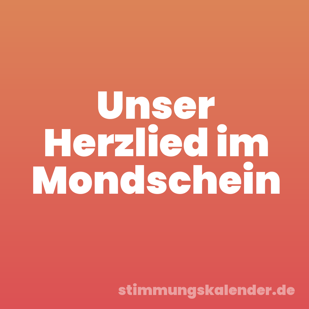Unser Herzlied im Mondschein