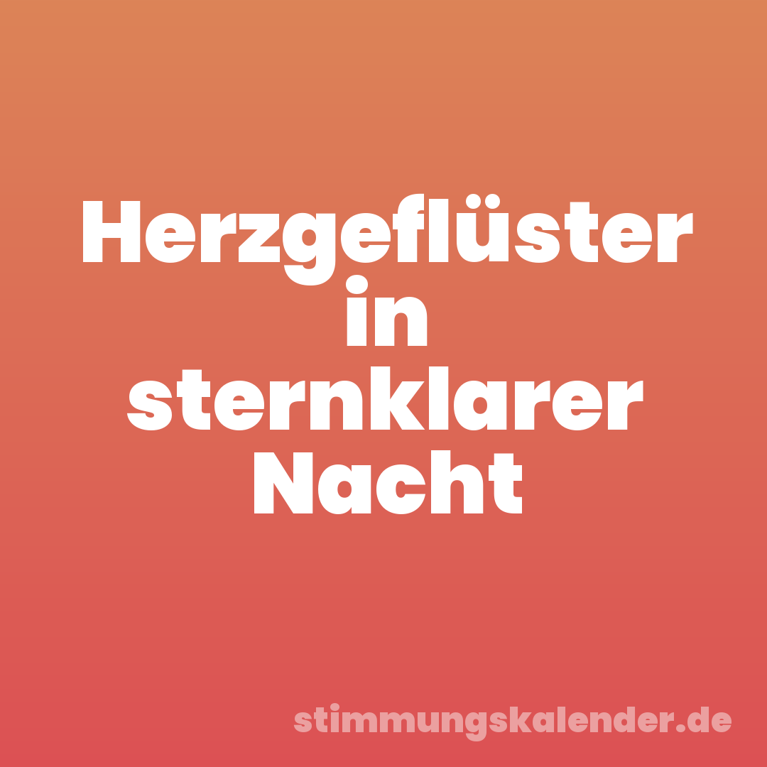 Herzgeflüster in sternklarer Nacht