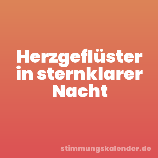 Herzgeflüster in sternklarer Nacht