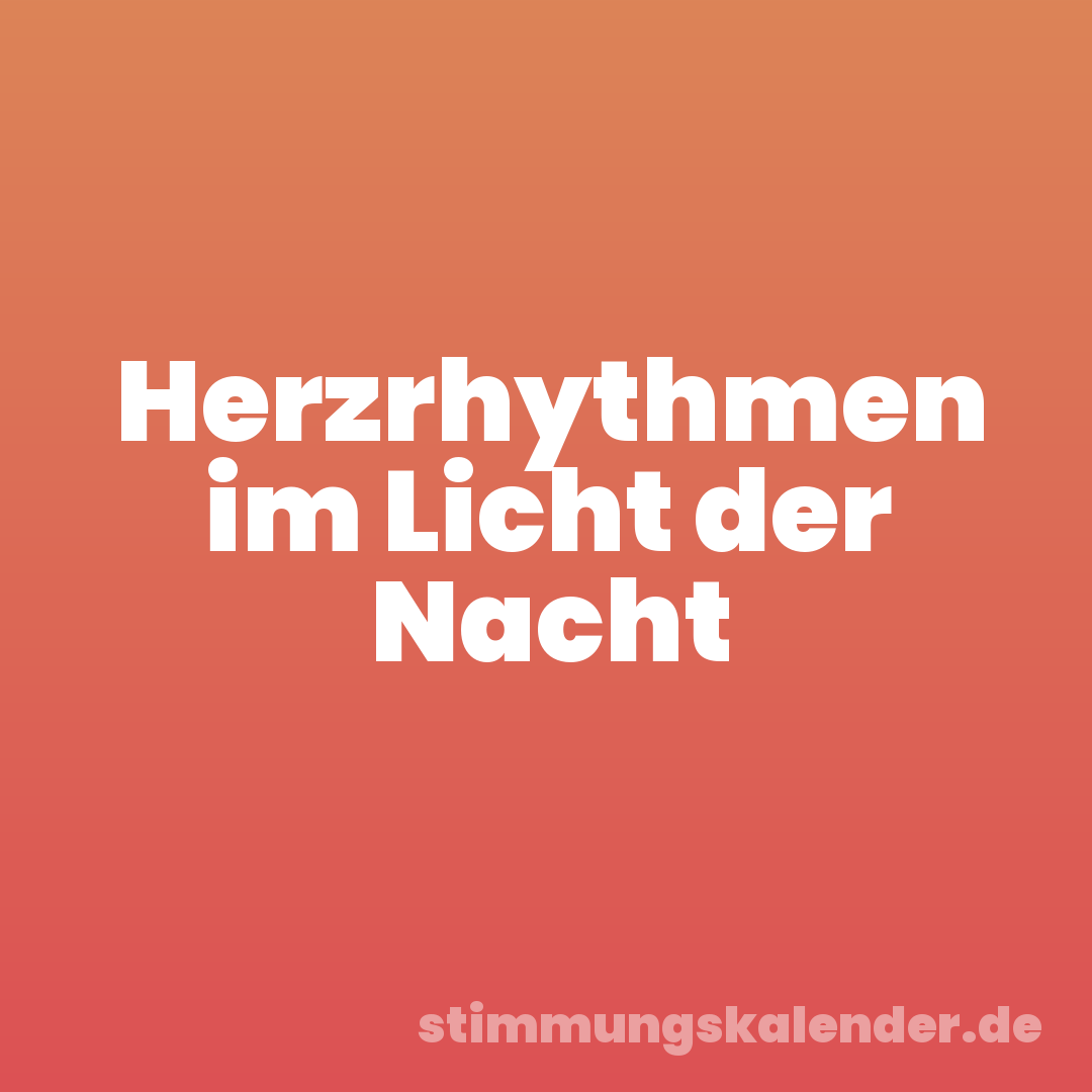 Herzrhythmen im Licht der Nacht
