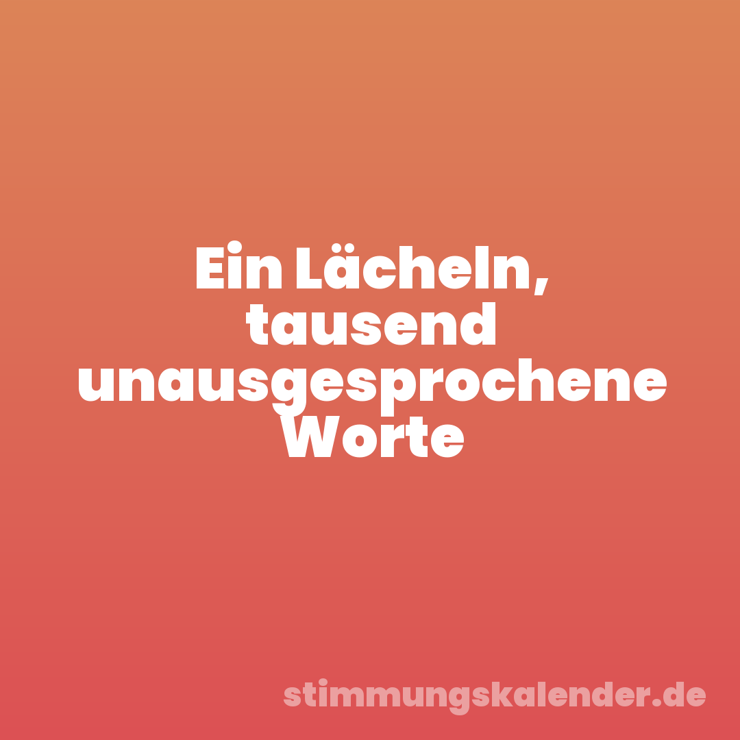 Ein Lächeln, tausend unausgesprochene Worte