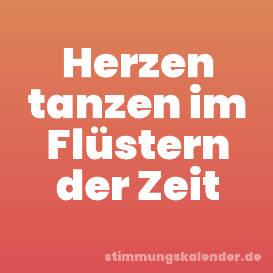 Herzen tanzen im Flüstern der Zeit