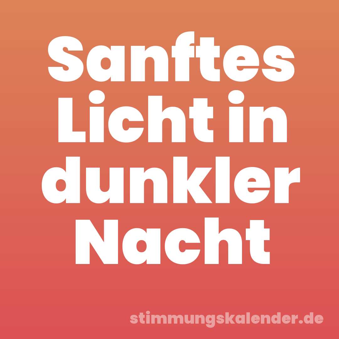 Sanftes Licht in dunkler Nacht