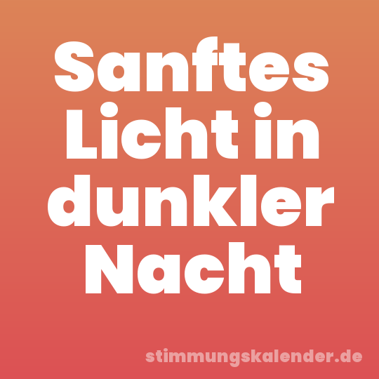 Sanftes Licht in dunkler Nacht
