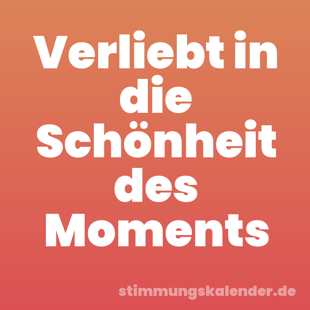 Verliebt in die Schönheit des Moments