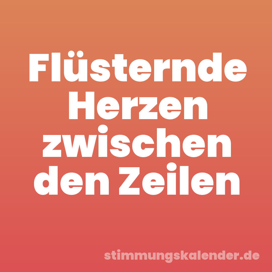 Flüsternde Herzen zwischen den Zeilen