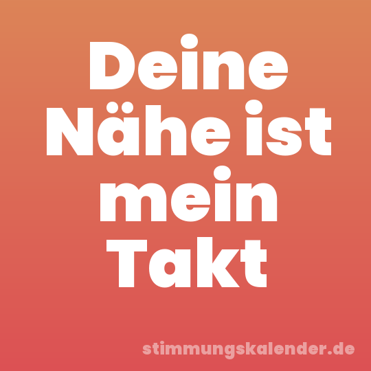 Deine Nähe ist mein Takt