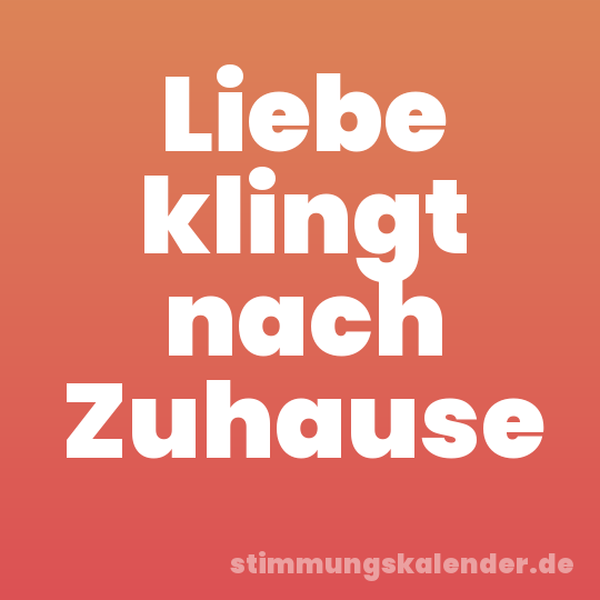 Liebe klingt nach Zuhause