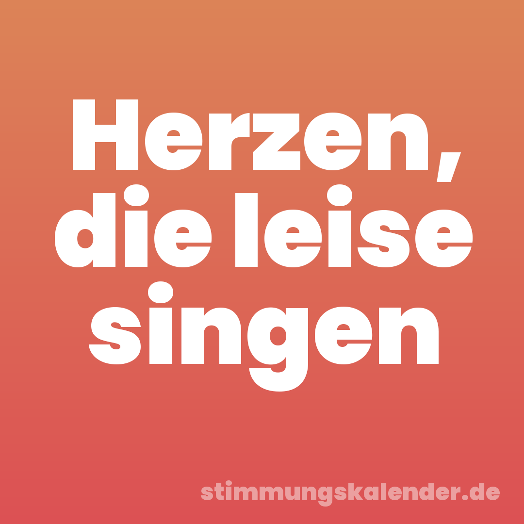 Herzen, die leise singen