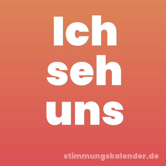Ich seh uns