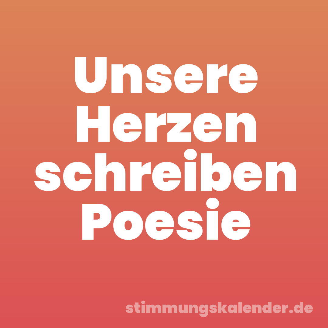 Unsere Herzen schreiben Poesie