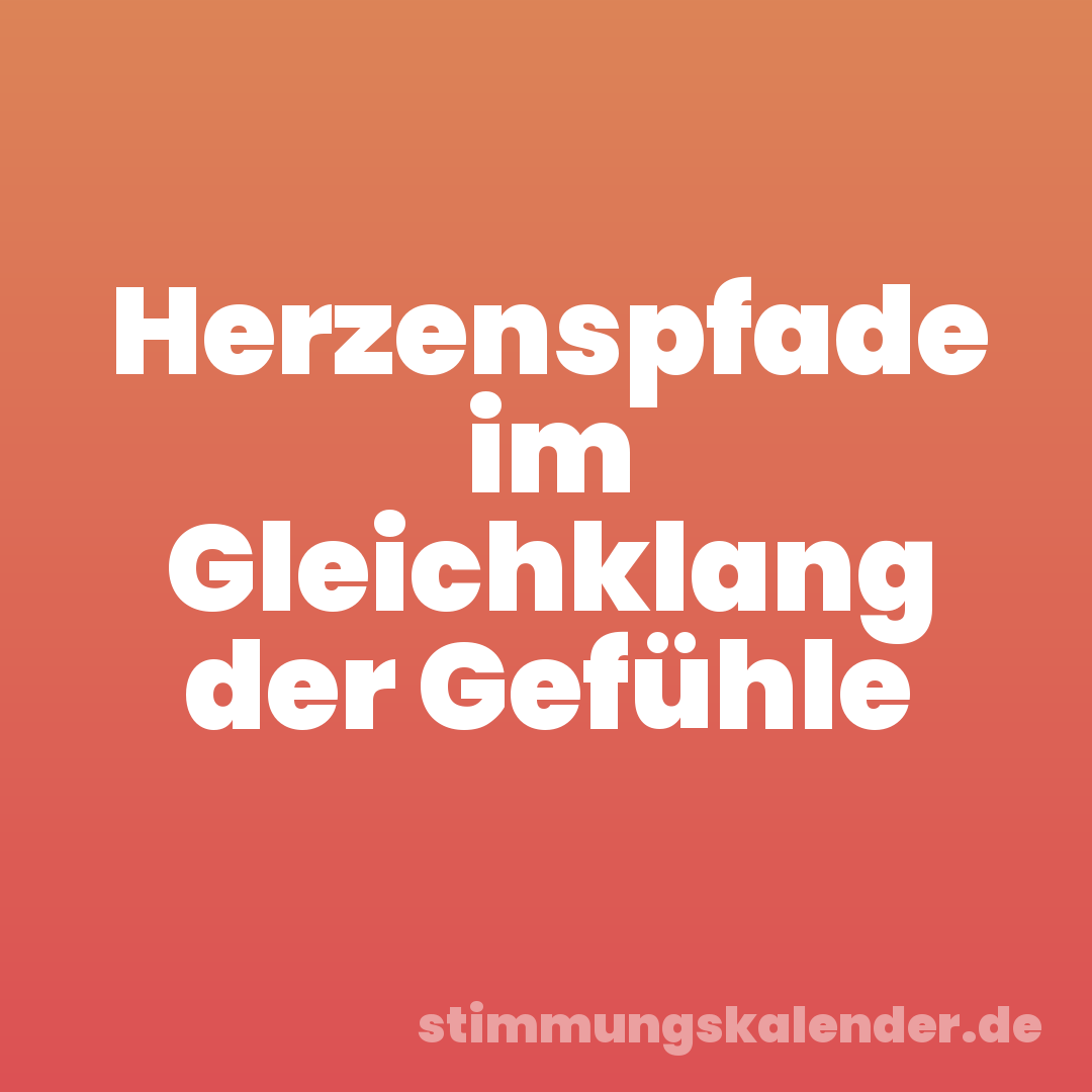 Herzenspfade im Gleichklang der Gefühle