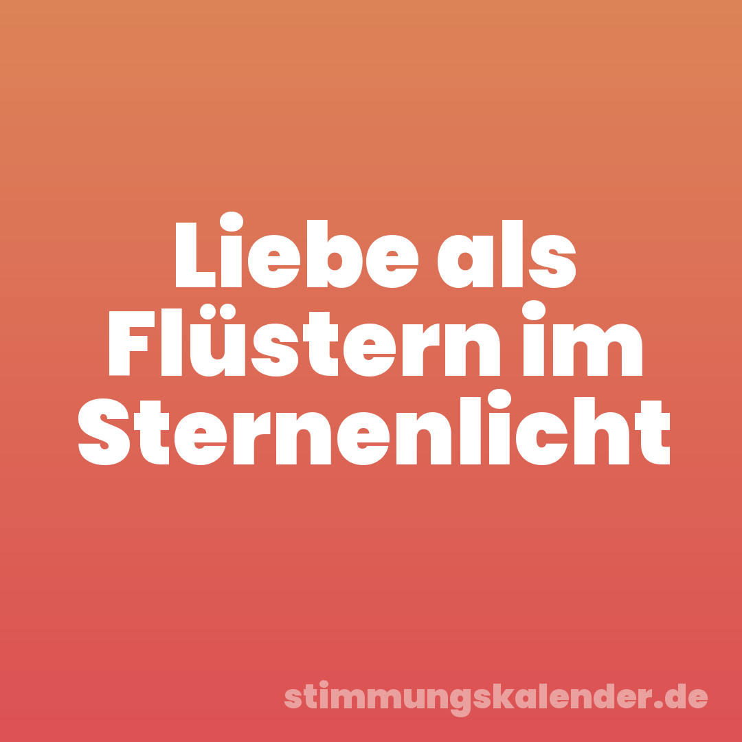 Liebe als Flüstern im Sternenlicht