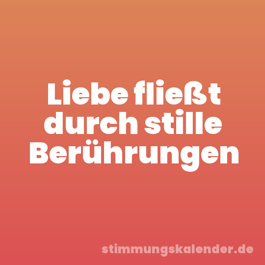 Liebe fließt durch stille Berührungen
