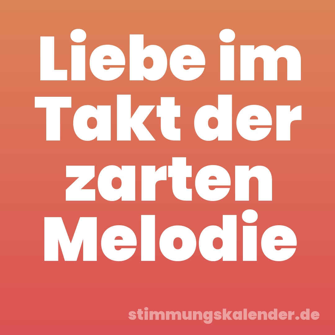 Liebe im Takt der zarten Melodie