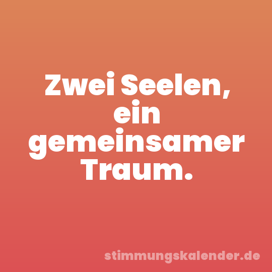 Zwei Seelen, ein gemeinsamer Traum.