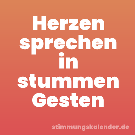 Herzen sprechen in stummen Gesten