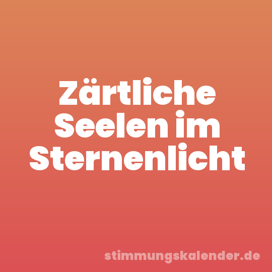 Zärtliche Seelen im Sternenlicht