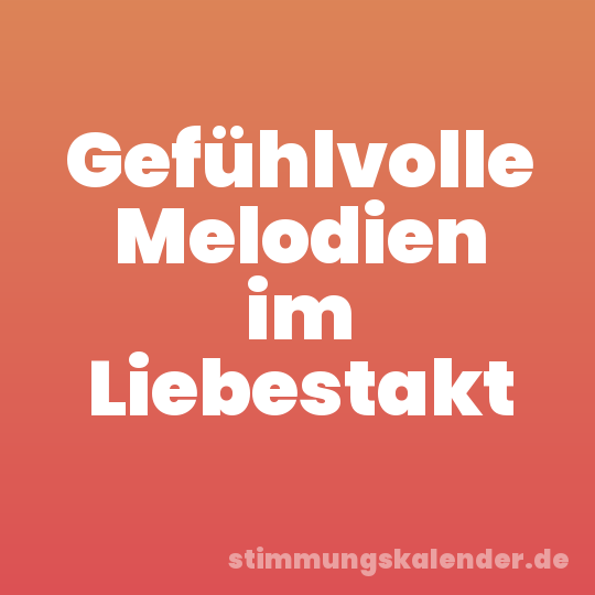 Gefühlvolle Melodien im Liebestakt