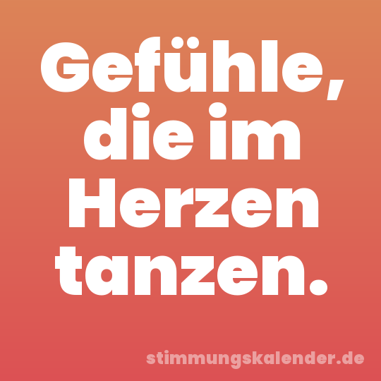 Gefühle, die im Herzen tanzen.