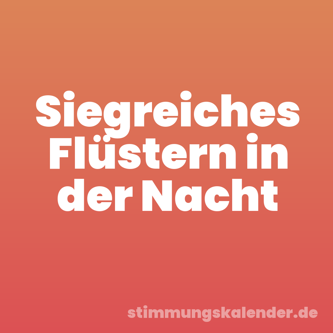 Siegreiches Flüstern in der Nacht