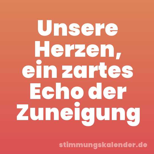 Unsere Herzen, ein zartes Echo der Zuneigung