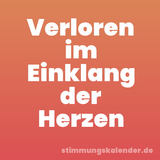 Verloren im Einklang der Herzen