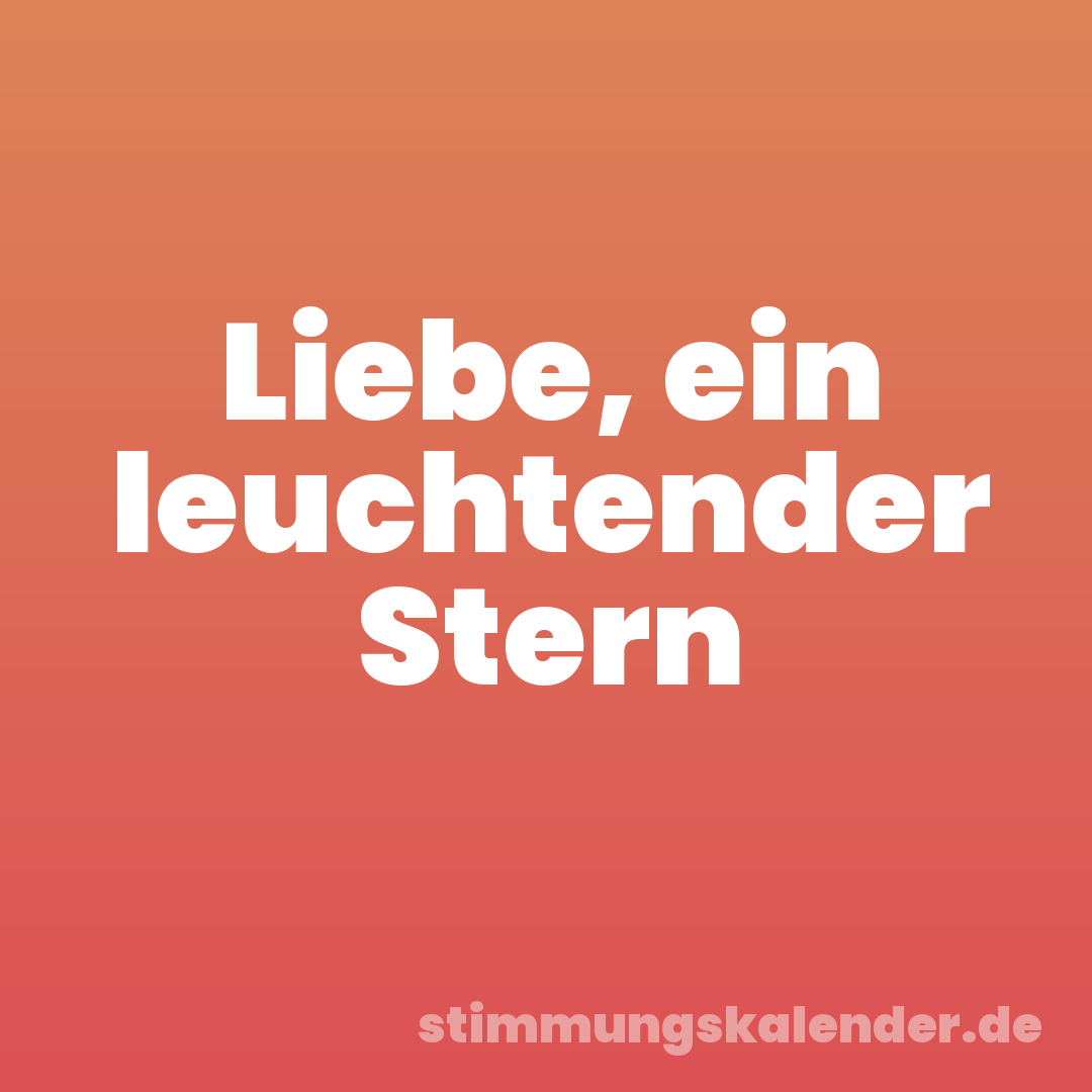 Liebe, ein leuchtender Stern