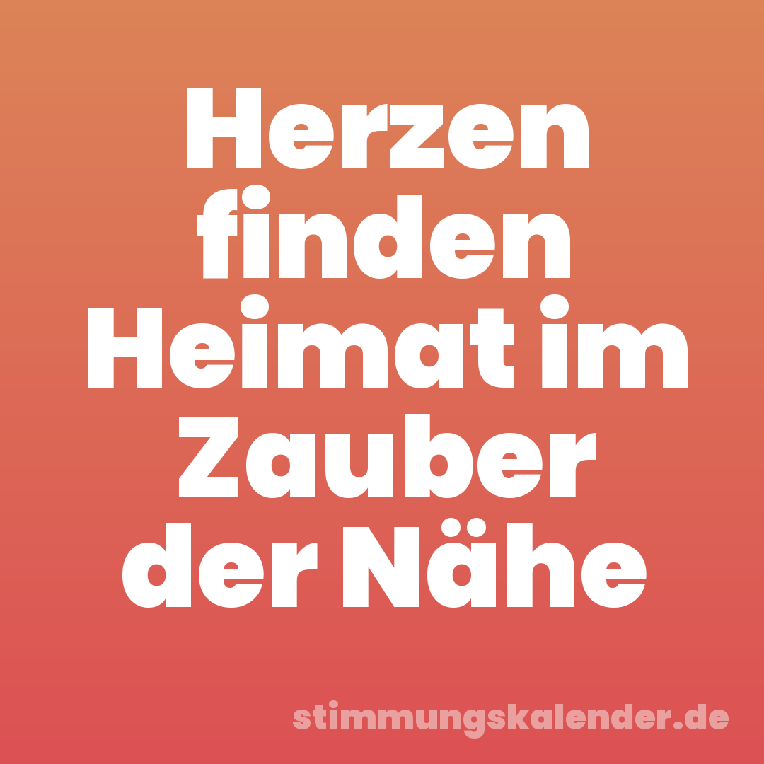 Herzen finden Heimat im Zauber der Nähe